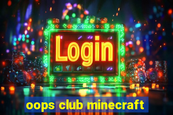 oops club minecraft