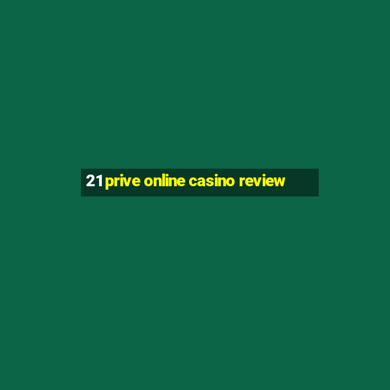 21 prive online casino review