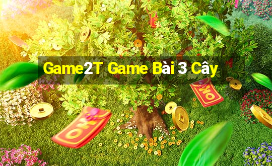 Game2T Game Bài 3 Cây