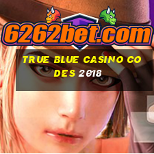 true blue casino codes 2018