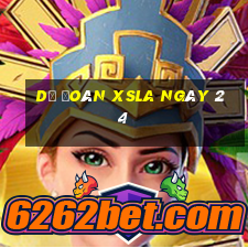 Dự đoán XSLA ngày 24