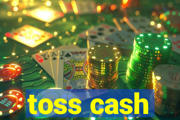 toss cash