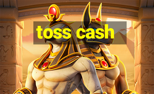 toss cash