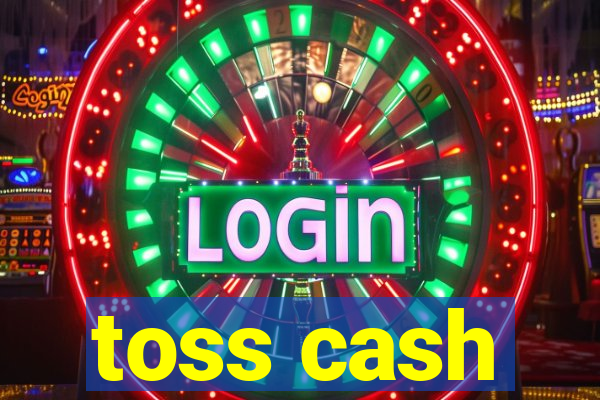 toss cash