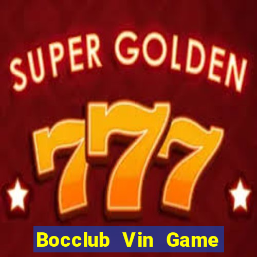 Bocclub Vin Game Bài 2022