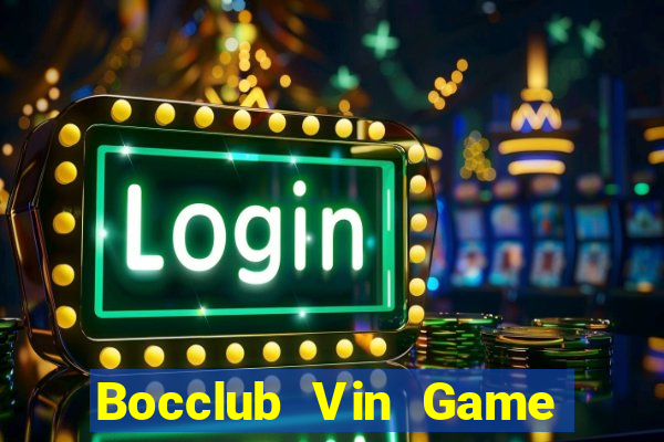 Bocclub Vin Game Bài 2022