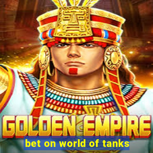 bet on world of tanks