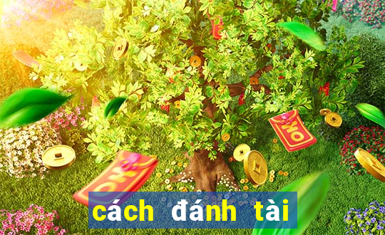 cách đánh tài xỉu luôn thắng