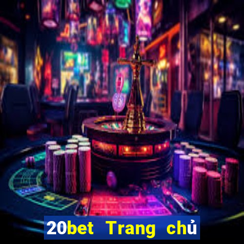 20bet Trang chủ của xổ số vé số