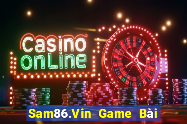 Sam86.Vin Game Bài 1 Đổi 1