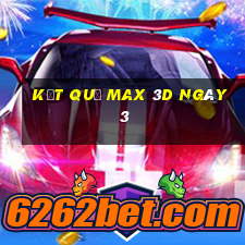 kết quả Max 3D ngày 3