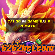 Tai Go 88 Game Bài Go Math