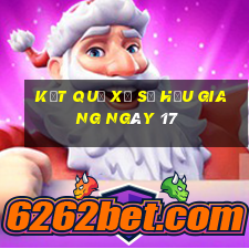 kết quả Xổ Số hậu giang ngày 17