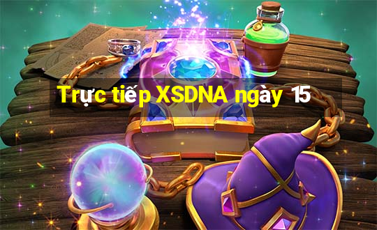 Trực tiếp XSDNA ngày 15