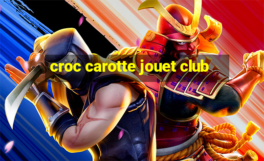 croc carotte jouet club