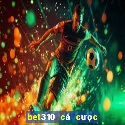 bet310 cá cược trực tuyến