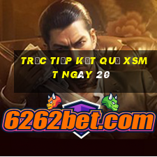 Trực tiếp kết quả XSMT ngày 20