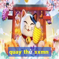 quay thử sxmn