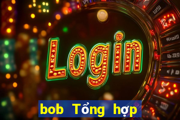 bob Tổng hợp Tải về