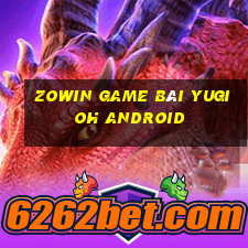 Zowin Game Bài Yugioh Android