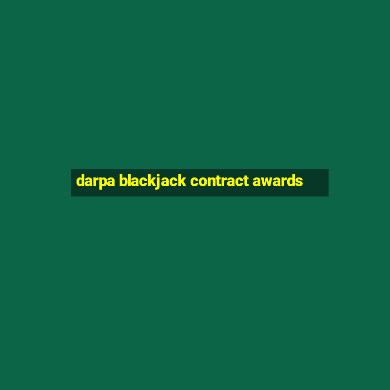 darpa blackjack contract awards