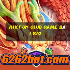 Rikfun Club Game Bài Rio