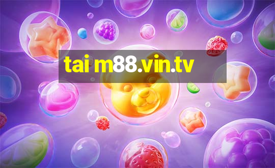 tai m88.vin.tv