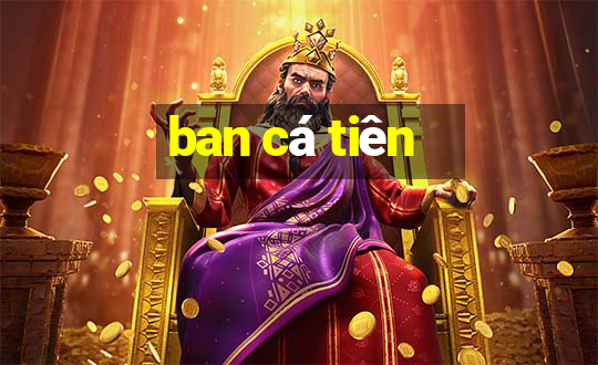 ban cá tiên