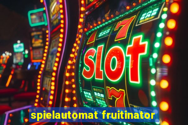 spielautomat fruitinator