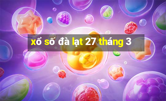 xổ số đà lạt 27 tháng 3