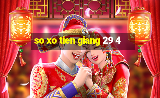 so xo tien giang 29 4