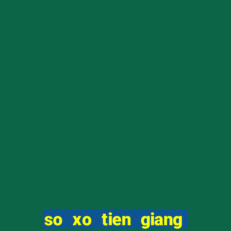 so xo tien giang 29 4