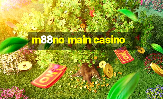 m88no main casino