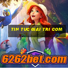 tin tuc giai tri com