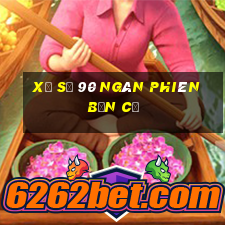 Xổ số 90 ngàn phiên bản cũ