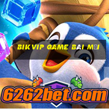 Bikvip Game Bài Mới