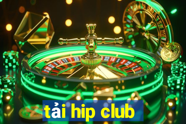 tải hip club