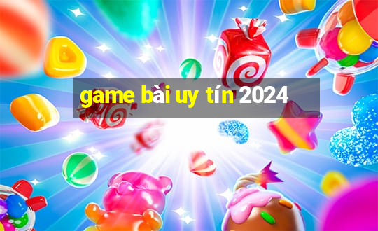 game bài uy tín 2024