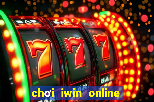 chơi iwin online trên điện thoại