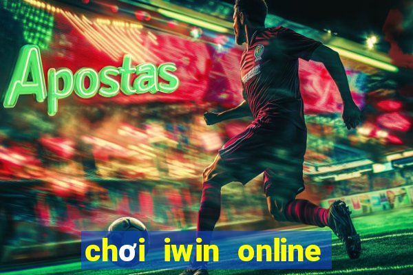 chơi iwin online trên điện thoại