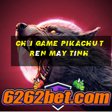 chơi game pikachu trên máy tính