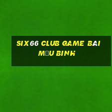 Six66 Club Game Bài Mậu Binh