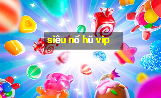 siêu nổ hũ vip