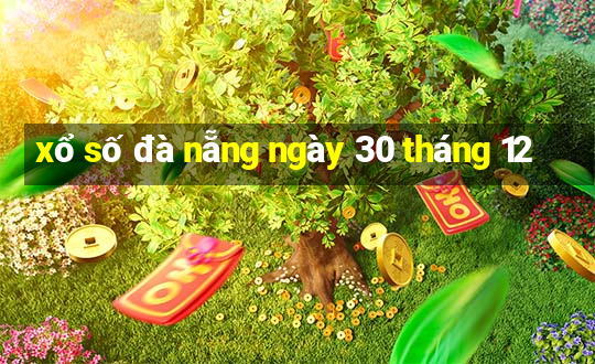 xổ số đà nẵng ngày 30 tháng 12