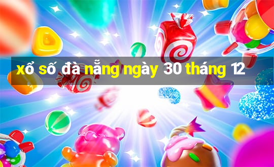 xổ số đà nẵng ngày 30 tháng 12