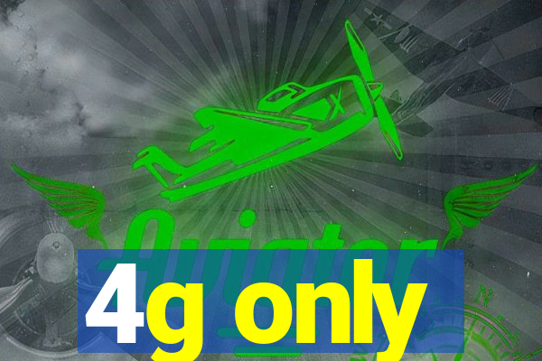 4g only