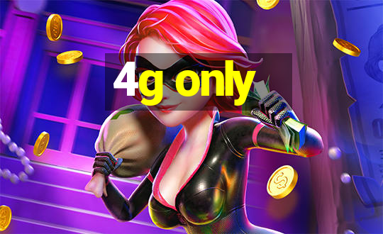 4g only