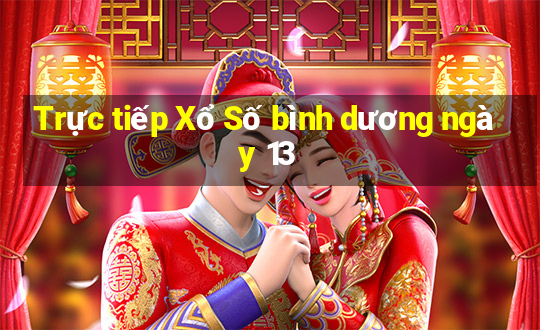 Trực tiếp Xổ Số bình dương ngày 13