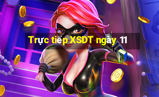 Trực tiếp XSDT ngày 11