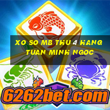 xo so mb thu 4 hang tuan minh ngoc